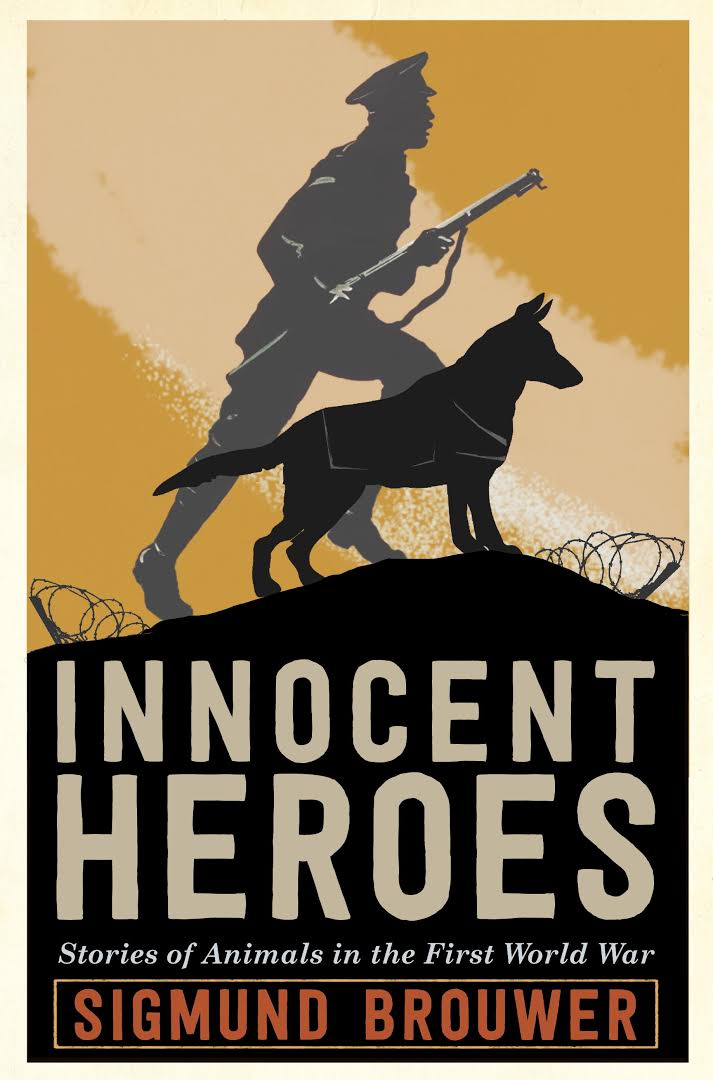 Innocent Heroes: Stories of Animals in the First World War - Rocky Mountain  Book Awards